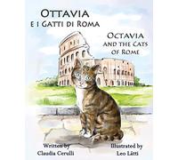 Ottavia e i Gatti di Roma - Octavia and the Cats of Rome: A bilingual picture book in Italian and English