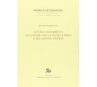 Ottavo contributo alla storia degli studi classici e del mondo antico