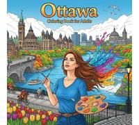 Ottawa Coloring Book for Adults: From the Heart of Canada Bold and Easy Pages Simple Designs for Travel and Relaxation for Adults, Teens, Seniors to Relax and Relieve Stress
