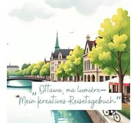 „ Ottawa, ma lumière- Mein kreatives Reisetagebuch“
