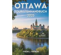 Ottawa Touristenhandbuch 2025: Wichtige Tipps, saisonale Highlights und ausgewählte Erlebnisse für moderne Entdecker