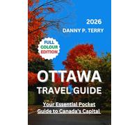 OTTAWA TRAVEL GUIDE 2026: Your Essential Pocket Guide to Canada’s Capital