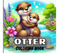 Otter Coloring Book: A Creative and Fun Coloring Journey with Otters for Kids and Adults!