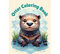 Otter Coloring Book: A Delightful Coloring Adventure with Playful Otters for Kids