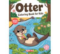 Otter Coloring Book for Kids Ages 4-8: Playful Otters and Fun River Adventures to Color