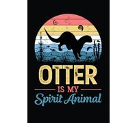 Otter Is My Spirit Animal Notebook: Otter Notebook, Blank Lined Notebook For Notes And Writing, Otter 6x9 Journal, Otter Diary, Otter Notepad, Funny ... Water Mammals Enthusiasts Quote And Puns,