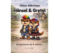 Otter Märchen: Hänsel & Gretel: Kinderbuch ab 4 Jahren - Märchen zum Vorlesen mit Tieren