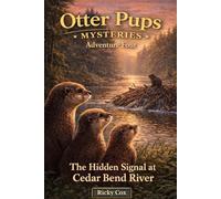 Otter Pups Mysteries: Adventure Four: The Hidden Signal ar Cedar Bend River