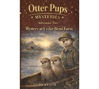 Otter Pups Mysteries: Adventure Two: Mystery at Cedar Bend Farm