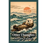 Otter Thoughts: Stories Adrift on the Waves