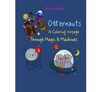 Otternauts - A Coloring Voyage Through Magic & Machines