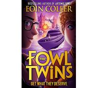 Ottieni ciò che meritano (The Fowl Twins, Libro 3) - NUOVO Eoin Colfer 2021