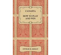 Ottilie Reilly Canasta - How To Play And Win (Tascabile)