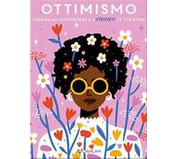 Ottimismo. Impara ad affrontare e a vincere le tue sfide