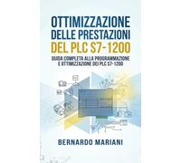 Ottimizzazione delle Prestazioni del PLC S7-1200: Guida completa alla programmazione e ottimizzazione dei PLC S7-1200