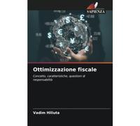 Ottimizzazione fiscale: Concetto, caratteristiche, questioni di responsabilità
