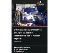 Ottimizzazione parametrica del tigw su acciaio inossidabile con il metodo taguchi: Saldatura a tig