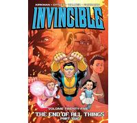 Invincible Volume 25: The End of All Things Part 2 by Robert Kirkman