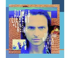 Ottmar Liebert + Luna Negra THE HOURS BETWEEN NIGHT + DAY Album