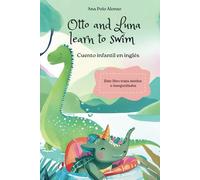 Otto and Luna learn to swim [Otto y Luna aprenden a nadar]. Cuento infantil en inglés para 4,5,6 años. Trata miedos e inseguridades. Con páginas de vocabulario y recomendaciones para papás y mamás.