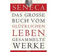 Otto Apelt Sene Seneca, Das große Buch vom glücklichen Leben- (Copertina rigida)