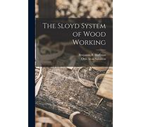 Otto Aron Salomon Benjamin B Hoffma The Sloyd System of Wood Workin (Tascabile)