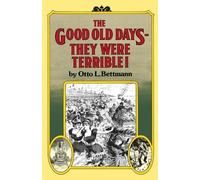 Otto Bettmann The Good Old DaysThey Were Terrible (Tascabile)