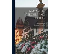 Otto Bismarck Hermann Schoenfeld Bismarck's Speeches and Letters (Tascabile)