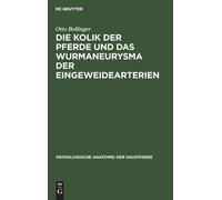 Otto Bollinger Die Kolik Der Pferde Und Das Wurmaneurysma Der (Copertina rigida)