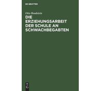 Otto Boodstein Die Erziehungsarbeit Der Schule an Schwachbega (Copertina rigida)