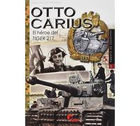 Otto Carius: El héroe del Tiger 217: 35