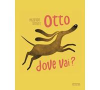 Otto dove vai? Ediz. illustrata