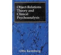 Otto F. Kernberg Object Relations Theory and Clinical Psychoanalysis (Tascabile)