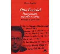 Otto Fenichel. Psicoanalisi, metodo e storia. Antologia di opere scelte