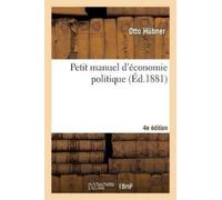 Otto Hübner Petit Manuel d'Économie Politique, 4e Édition (Tascabile) Sciences
