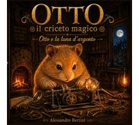 Otto il criceto magico: Otto e la luna d'argento