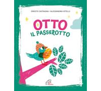 Otto il passerotto. Ediz. illustrata