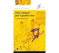 Otto indagini per il giudice Dee. I casi del giudice Dee