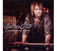 OTTO, JAMES - SHAKE WHAT GOD GAVE YA