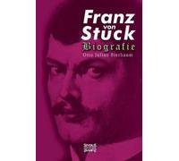Otto Julius Bierbaum Franz Stuck. Biografie (Tascabile)