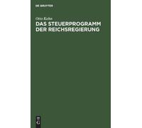 Otto Kahn Das Steuerprogramm Der Reichsregierung (Copertina rigida)