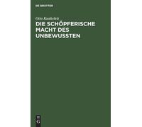 Otto Kankeleit Die Schöpferische Macht Des Unbewussten (Copertina rigida)