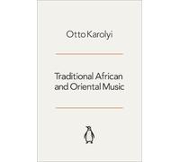 Otto Karolyi Traditional African And Oriental Music (Tascabile)