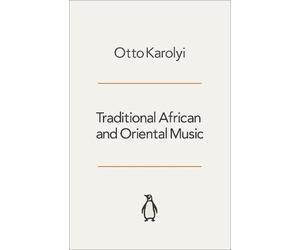 Otto Karolyi Traditional African And Oriental Music (Tascabile)