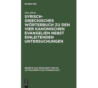 Otto Klein Syrisch-Griechisches Wörterbuch Zu Den Vier Kanoni (Copertina rigida)