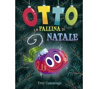 Troy Cummings – Otto la pallina di Natale – Picarona