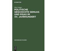 Otto Langer Politische Geschichte Genuas Und Pisas Im XII. Ja (Copertina rigida)