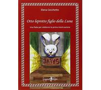 Otto leprotto figlio della luna. Una fiaba per celebrare la prima mestruazione -