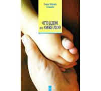 Libri Melendo Granados Tomás I. - Otto Lezioni Sull'amore Umano