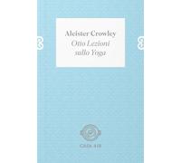 LIBRO OTTO LEZIONI SULLO YOGA - ALEISTER CROWLEY